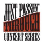 Just Passin’ Through Concert Series